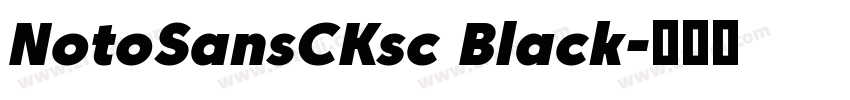 NotoSansCKsc Black字体转换